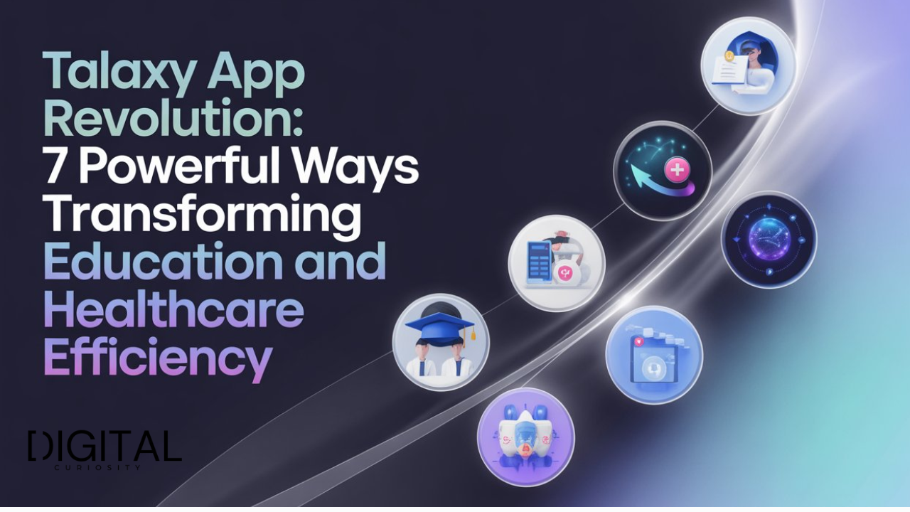 Talaxy App Revolution: 7 Powerful Ways Transforming Education and Healthcare Efficiency