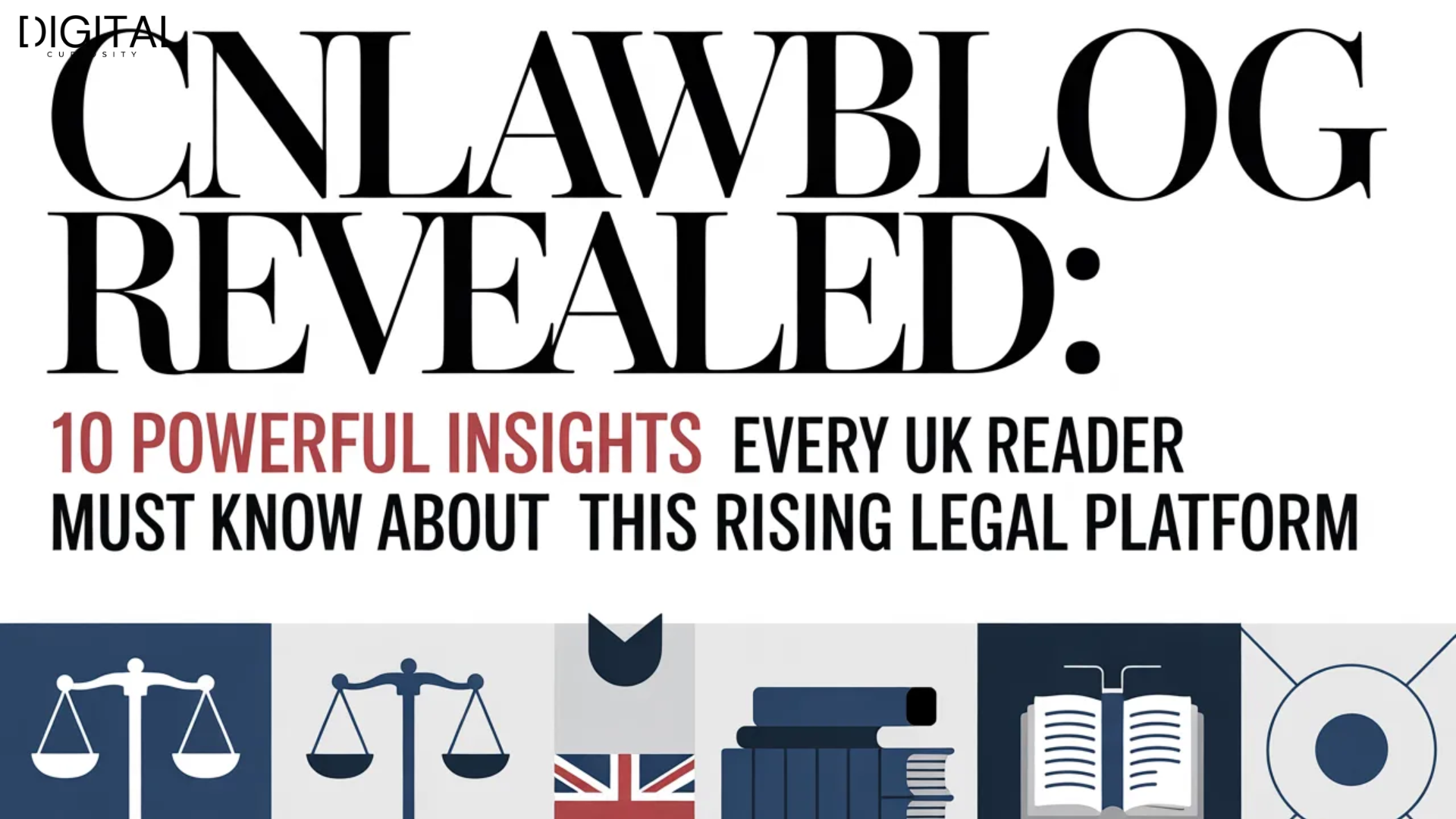 Cnlawblog Revealed: 10 Powerful Insights Every UK Reader Must Know About This Rising Legal Platform