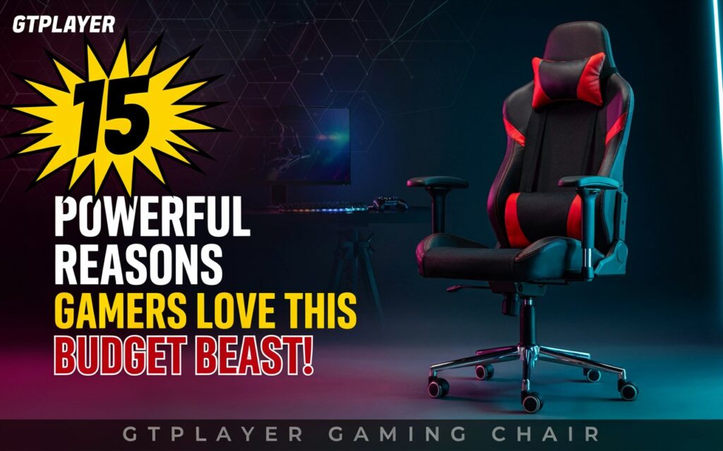GTPlayer Gaming Chair: 15 Powerful Reasons Gamers Absolutely Love This Budget-Friendly Beast